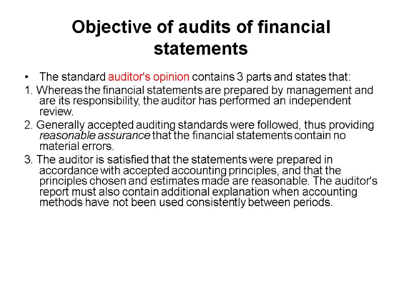 Objective of audits of financial statements The standard auditor's opinion contains 3 parts and
